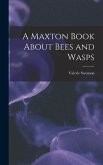 A Maxton Book About Bees and Wasps