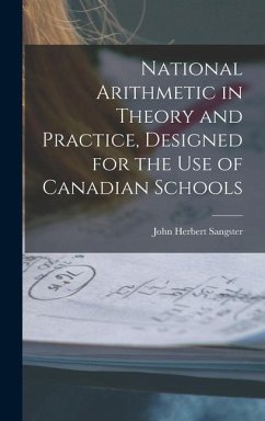 National Arithmetic in Theory and Practice, Designed for the Use of Canadian Schools [microform] - Sangster, John Herbert