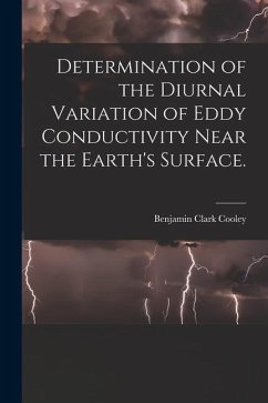 Determination of the Diurnal Variation of Eddy Conductivity Near the Earth's Surface. - Cooley, Benjamin Clark