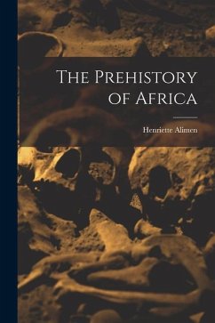 The Prehistory of Africa - Alimen, Henriette