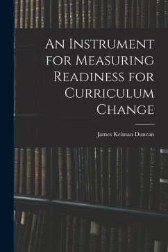 An Instrument for Measuring Readiness for Curriculum Change - Duncan, James Kelman