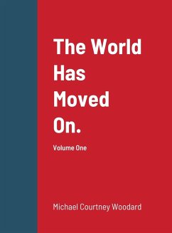 The World Has Moved On. - Woodard, Michael Courtney