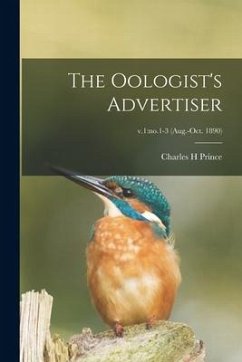 The Oologist's Advertiser; v.1: no.1-3 (Aug.-Oct. 1890) - Prince, Charles H.