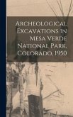 Archeological Excavations in Mesa Verde National Park, Colorado, 1950