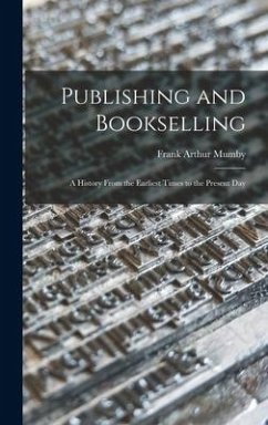 Publishing and Bookselling - Mumby, Frank Arthur