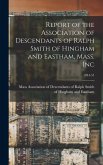 Report of the Association of Descendants of Ralph Smith of Hingham and Eastham, Mass. Inc; 1944-51