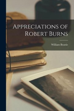 Appreciations of Robert Burns [microform] - Beattie, William