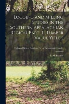 Logging and Milling Studies in the Southern Appalachian Region. Part III, Lumber Value Yields; no.64