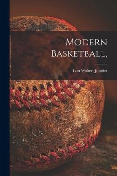 Modern Basketball, - Jourdet, Lon Walter