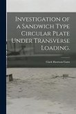 Investigation of a Sandwich Type Circular Plate Under Transverse Loading.
