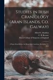 Studies in Irish Craniology (Aran Islands, Co. Galway): a Paper Read Before the Royal Irish Academy, December 12, 1892