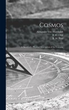 Cosmos: a Sketch of a Physical Description of the Universe - Humboldt, Alexander Von
