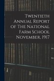 Twentieth Annual Report of The National Farm School November, 1917