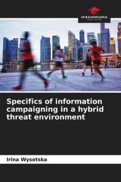 Specifics of information campaigning in a hybrid threat environment - Wysotska, Irina