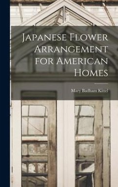 Japanese Flower Arrangement for American Homes - Kittel, Mary Badham