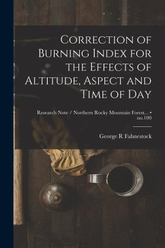 Correction of Burning Index for the Effects of Altitude, Aspect and Time of Day; no.100 - Fahnestock, George R.