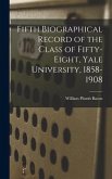 Fifth Biographical Record of the Class of Fifty-eight, Yale University, 1858-1908