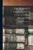 The Burnett Family, With Collateral Branches: Also Historical and Genealogical Notes on Allied Families and Biographical Sketches of Various Eminent B