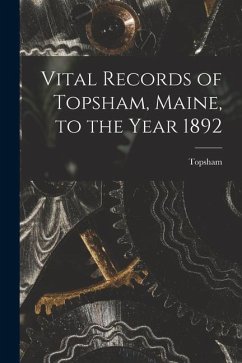 Vital Records of Topsham, Maine, to the Year 1892