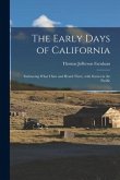 The Early Days of California [microform]: Embracing What I Saw and Heard There, With Scenes in the Pacific