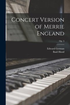 Concert Version of Merrie England; op. 3 - German, Edward; Hood, Basil