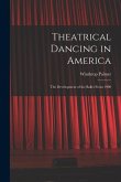 Theatrical Dancing in America; the Development of the Ballet From 1900
