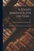 A Pocket Almanack, for the Year ...: Calculated for the Use of the State of Massachusetts-Bay; 1791 A Pocket Almanack, for the Year ...: Calculated for the Use of the State of Massachusetts-Bay; 1791