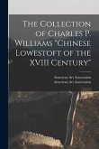 The Collection of Charles P. Williams &quote;Chinese Lowestoft of the XVIII Century&quote;