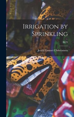 Irrigation by Sprinkling; B670 - Christiansen, Jerald Emmet