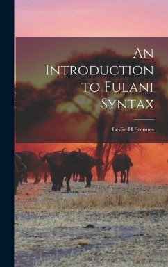 An Introduction to Fulani Syntax - Stennes, Leslie H.