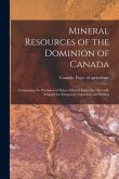 Mineral Resources of the Dominion of Canada: Comprising the Provinces of Prince Edward Island Etc. Specially Adapted for Emigrants, Capitalists and Se