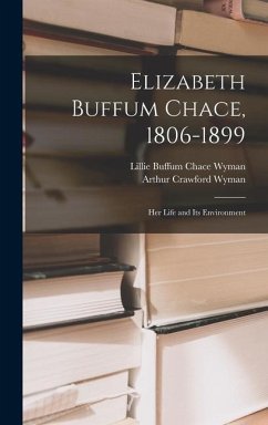 Elizabeth Buffum Chace, 1806-1899 - Wyman, Arthur Crawford