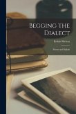 Begging the Dialect: Poems and Ballads