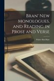 Bran' New Monologues, and Reading in Prose and Verse
