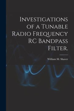 Investigations of a Tunable Radio Frequency RC Bandpass Filter. - Shaver, William M.