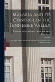 Malaria and Its Control in the Tennessee Valley: as Popular Health Instruction Directed to the Prevention and Control of Malaria