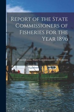 Report of the State Commissioners of Fisheries for the Year 1896; 1896 Cover Report of the State Commissioners of Fisheries for the Year 1896; 1896