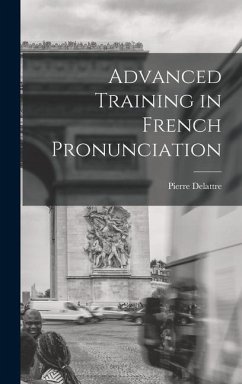 Advanced Training in French Pronunciation - Delattre, Pierre