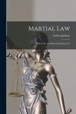 Martial Law: What is It? and Who Can Declare It? - Jackson, Tatlow