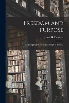 Freedom and Purpose [microform]; an Interpretation of the Psychology of Spinoza