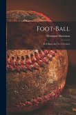 Foot-ball: Its History for Five Centuries