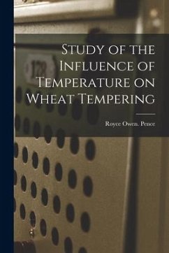 Study of the Influence of Temperature on Wheat Tempering - Pence, Royce Owen