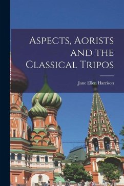 Aspects, Aorists and the Classical Tripos - Harrison, Jane Ellen