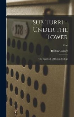 Sub Turri = Under the Tower: the Yearbook of Boston College; 1951