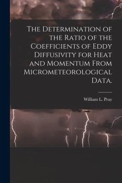 The Determination of the Ratio of the Coefficients of Eddy Diffusivity for Heat and Momentum From Micrometeorological Data. - Pray, William L.