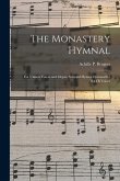 The Monastery Hymnal: for Unison Voices and Organ, Selected Hymns Optional for SATB Voices