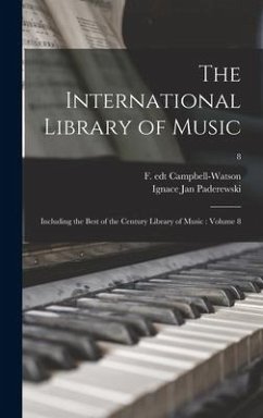 The International Library of Music: Including the Best of the Century Library of Music: Volume 8; 8