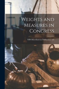 Weights and Measures in Congress; NBS Miscellaneous Publication 122 - Anonymous