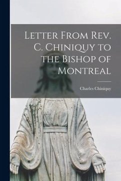Letter From Rev. C. Chiniquy to the Bishop of Montreal [microform] - Chiniquy, Charles