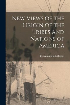 New Views of the Origin of the Tribes and Nations of America [microform] - Barton, Benjamin Smith